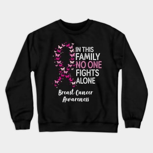 In This Family No One Fights Alone Breast Cancer Awareness Crewneck Sweatshirt